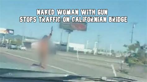 naked bay bridge|Naked woman firing gun grinds Bay Bridge traffic to a halt